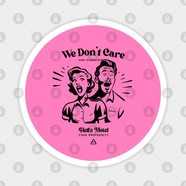 We Don't Care Magnet by artslaves